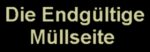 Zur Endg&uuml;ltigen M&uuml;llseite